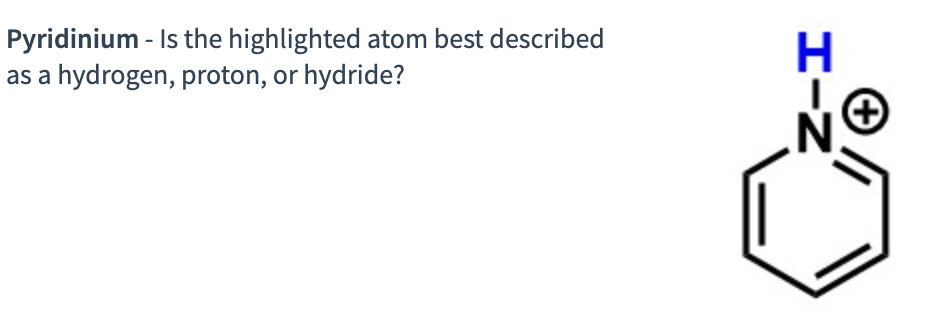 Pyridinium - Is the highlighted atom best described as a hydrogen, proton, or hydride?