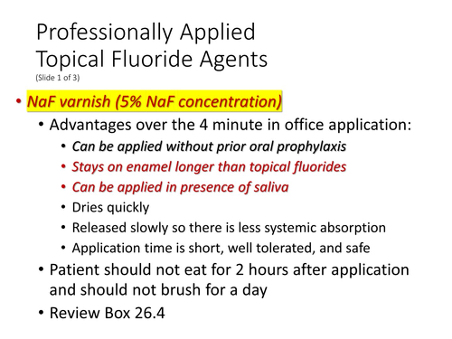 <p>e. Both b and c are true.</p><p>•Advantages over the 4 minute in office application:</p><p>•Can be applied without prior oral prophylaxis</p><p>•Stays on enamel longer than topical fluorides</p><p>•Can be applied in presence of saliva</p><p>•Dries quickly</p><p>•Released slowly so there is less systemic absorption</p><p>•Application time is short, well tolerated, and safe</p>