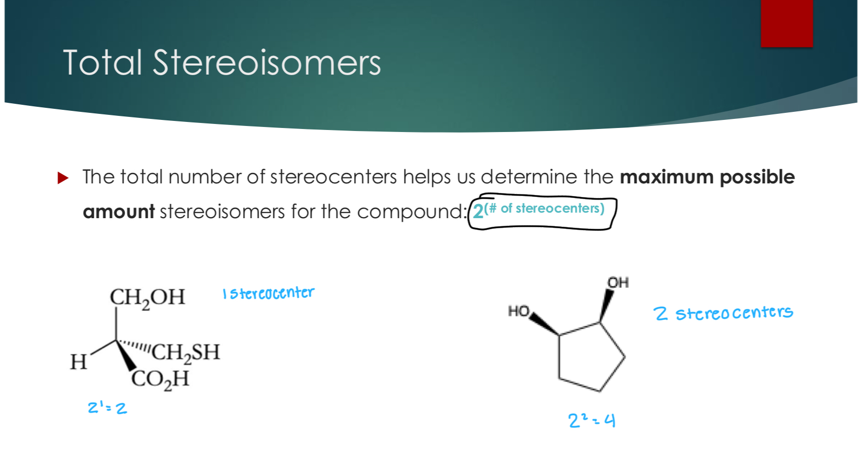 <p>The total number of stereocenters helps us determine the maximum possible amount stereoisomers for the compound: 2(# of stereocenters)</p>