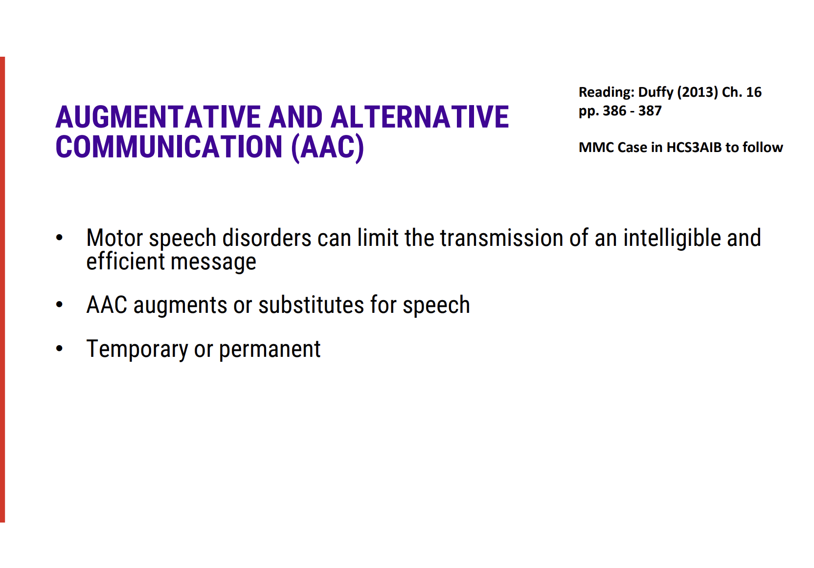 <ul><li><p><span><strong>Motor speech disorders</strong> can significantly impair an individual's ability to produce clear speech or convey gestures effectively. This often results in difficulties in <strong>expressing thoughts</strong> and <strong>engaging in conversations</strong>, making communication challenging for both the individual and their communication partners.</span></p></li><li><p><span><strong>Augmentative and Alternative Communication (AAC)</strong> may be needed to supplement or replace speech when it becomes <strong>insufficient</strong>. The decision to implement AAC could be <strong>temporary</strong> (for recovery periods, such as after an acute injury) or <strong>permanent</strong> (in cases of progressive conditions, such as neurodegenerative diseases).</span></p></li><li><p><span><strong>Early introduction of AAC strategies</strong> is especially crucial when there is a <strong>forecasted decline in speech abilities</strong>, such as in progressive disorders like <strong>Parkinson's disease</strong> or <strong>motor neuron disease</strong>. Introducing AAC at the right time can help maintain communication and improve <strong>quality of life</strong> during speech deterioration.</span></p></li><li><p><span><strong>Proactive intervention</strong> ensures individuals can <strong>adapt more effectively</strong> to their evolving communication needs. This allows for smoother transitions to more advanced AAC systems if needed and helps <strong>maintain social interactions</strong>, <strong>participation in daily activities</strong>, and overall <strong>well-being</strong> throughout the course of their condition.</span></p></li></ul><p></p>