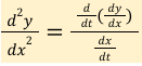  **y’’=[d/dt(dy/dx)]/(dx/dt) “derivative of dy/dx over derivative of x(t)”**
