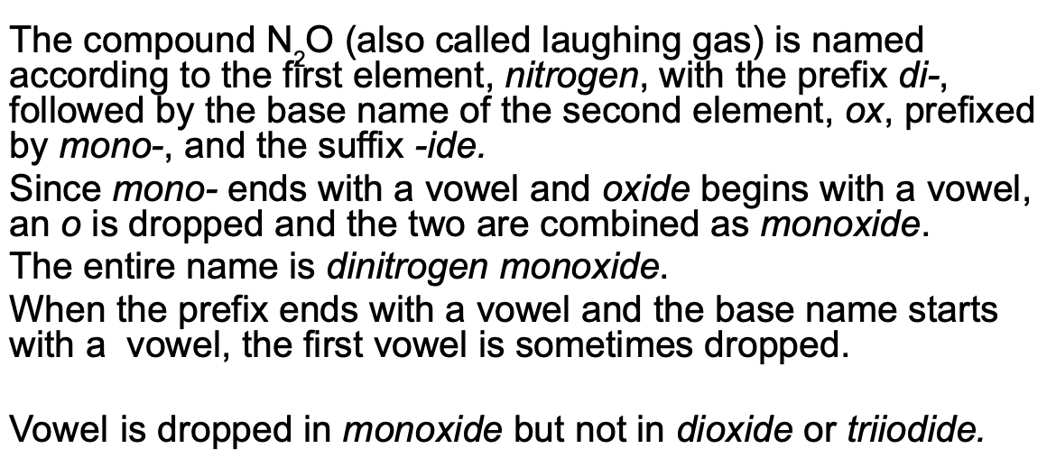 One e2xception to this method is in a compound, there is only one atom of the first element, then you do not need to include the mono-. This is it is carbon dioxide and not monocarbon dioxide