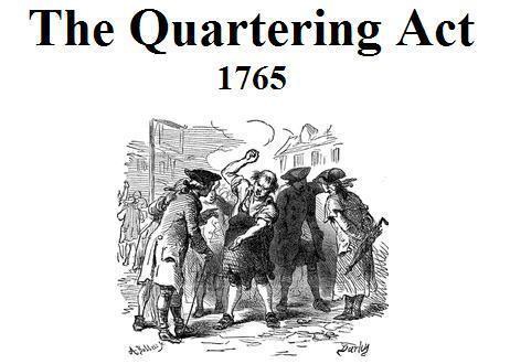 <p>March 24, 1765 - Required the colonials to provide food, lodging, and supplies for the British troops in the colonies.</p>