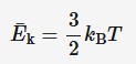 <p>Kinetic energy is proportional to temperature, (3/2)kB = slope of the average kinetic energy vs temperature graph in Kelvin.</p><ul><li><p>Ek = average kinetic energy of molecules (J)</p></li><li><p>kB = Boltzmann constant (1.38 × 10⁻²³ J/K)</p></li><li><p>T = absolute temperature (L)</p></li></ul><p></p>