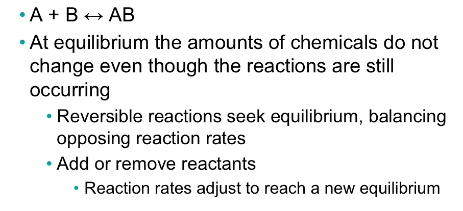 At equilibrium the amounts of chemicals do not change even though the reactions are still occurring; seek equilibrium, balancing opposing reaction rates; add or remove reactants