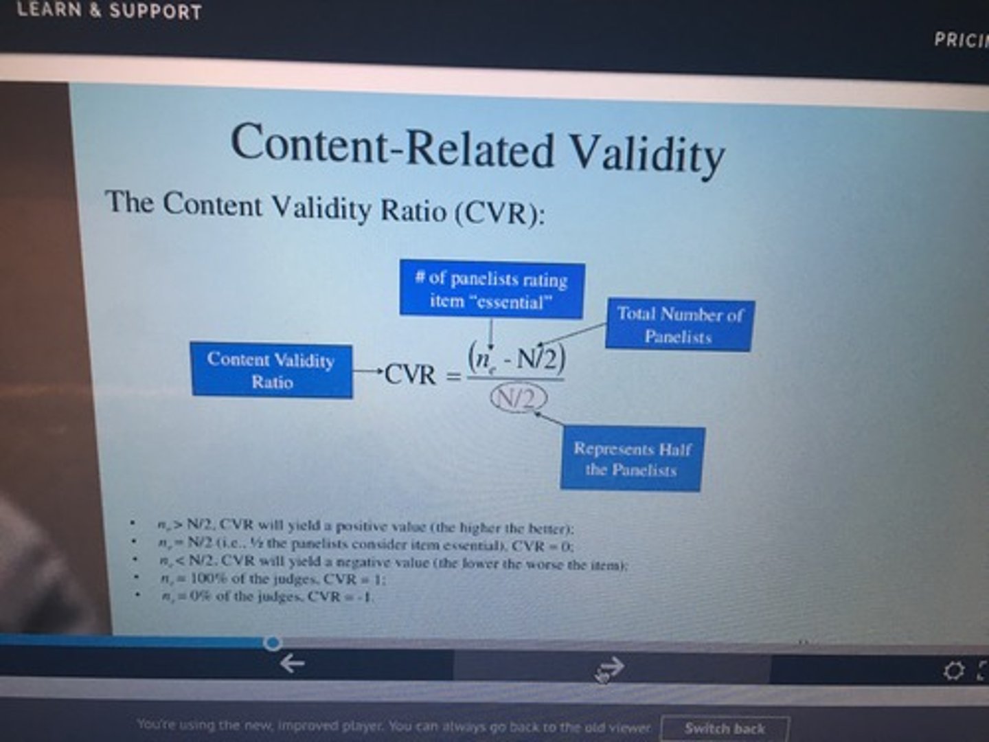 <p>uses a panel of judges to rate items on a 3-point scale (Essential, Useful but Not Essential, and Not Necessary) to determine if items are necessary to measure the construct</p>