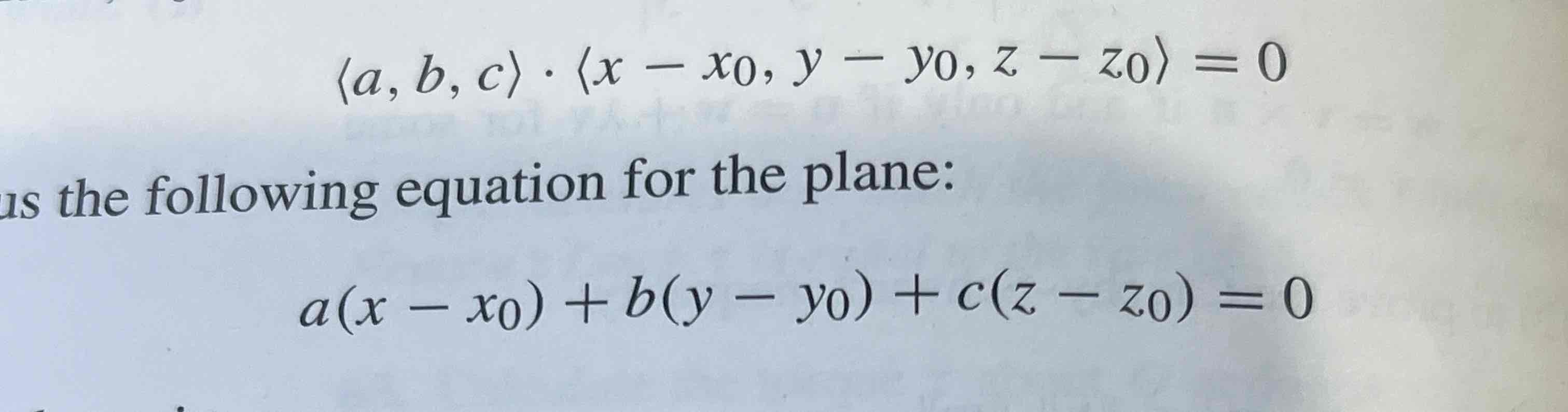 <p>(a,b,c) * (x-x<sub>0</sub>, y-y<sub>0</sub>, z - z<sub>0</sub>)</p>