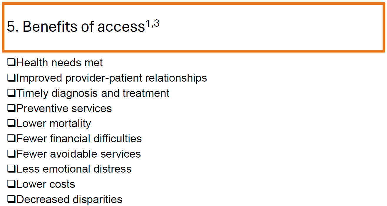 <ul><li><p>Improved health outcomes</p></li><li><p>Stronger provider-patient relationships</p></li><li><p>Timely diagnosis and treatment</p></li><li><p>Increased use of preventive services</p></li><li><p>Lower mortality rates</p></li><li><p>Reduced financial hardship</p></li><li><p>Decreased healthcare disparities</p></li></ul><p></p>