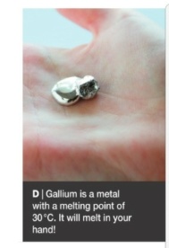 <p>If liquid gallium is removed from the hand it will be come solid.</p>