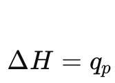 <p><span><span>Heat at constant pressure equals change in enthalpy.</span></span></p>