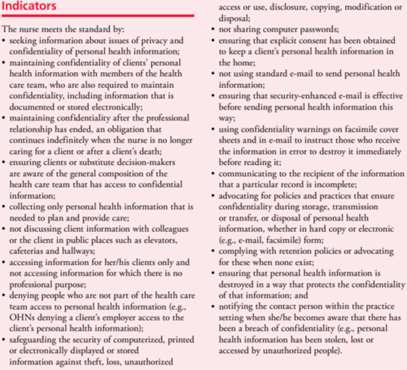 <p>- Nurses share relevant information with the health care team, whose members are obliged to maintain confidentiality</p><p>- Nurses must explain to clients that information will be shared with the health care team and identify the general composition of the health care team</p>