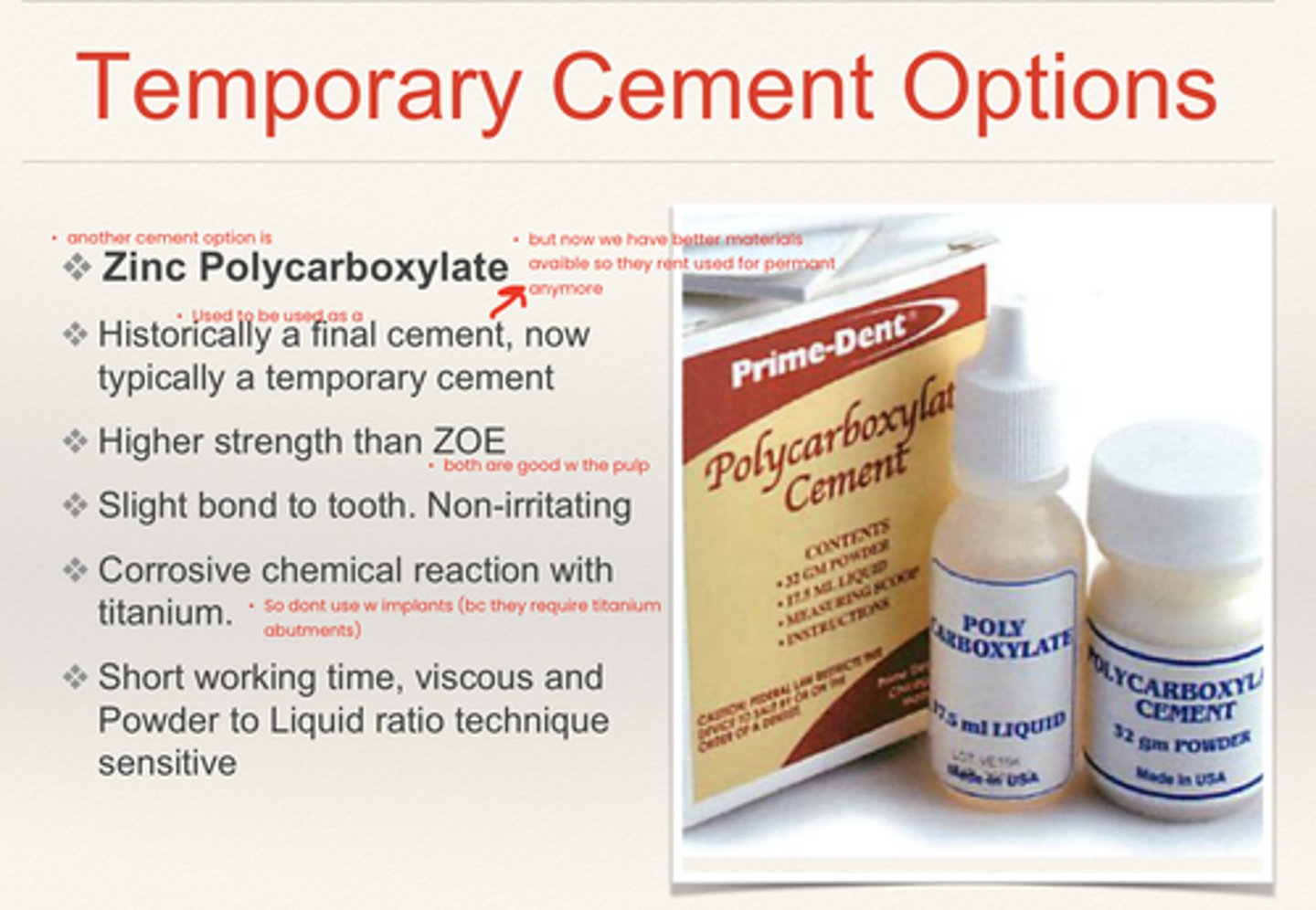 <p>Type of temporary cement</p><p>Historically used to be a final cement, now is a temp cements</p><p>Slight bond to tooth</p><p>Non-irritating to pulp</p><p>Corrosive chemical reaction with titanium</p><p>Short working time</p><p>Viscous</p>