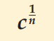 <p>c to the one half n power</p>