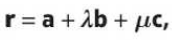<ul><li><p>a is point on plane</p></li><li><p>b and c are direction vectors</p></li></ul><p></p>