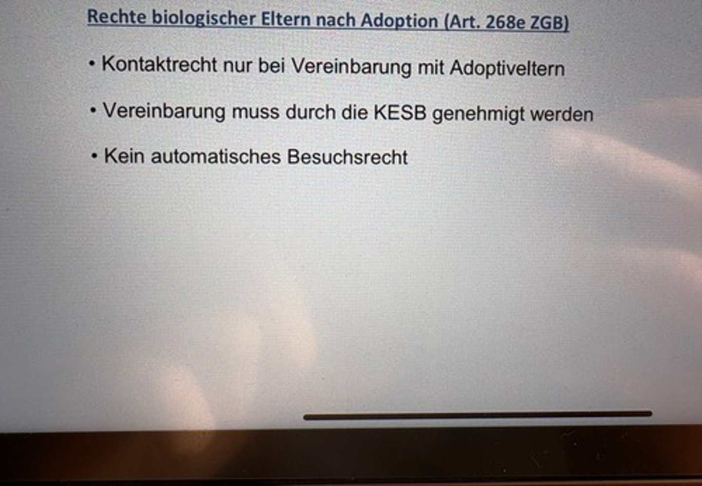 <p>• Kontaktrecht nur bei Vereinbarung mit Adoptiveltern</p><p>• Vereinbarung muss durch die KESB genehmigt werden</p><p>• Kein automatisches Besuchsrecht</p>