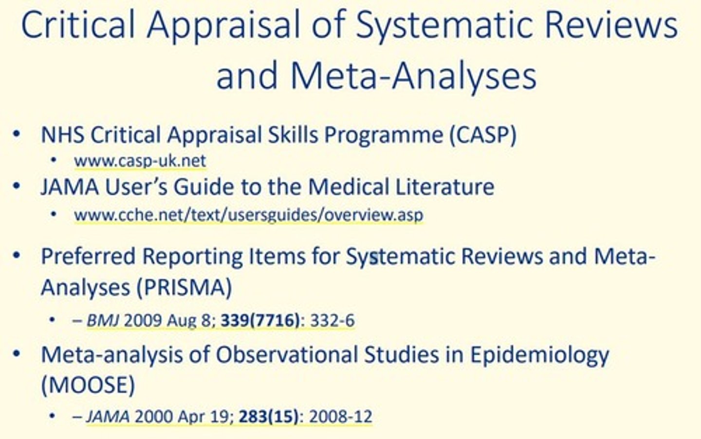 <p>Critical Appraisal Skills Programme (CASP)</p><p>Meta Analysis of Observational Studies in Epidemiology (MOOSE)</p>