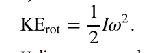 <p>rotational kinetic energy </p>