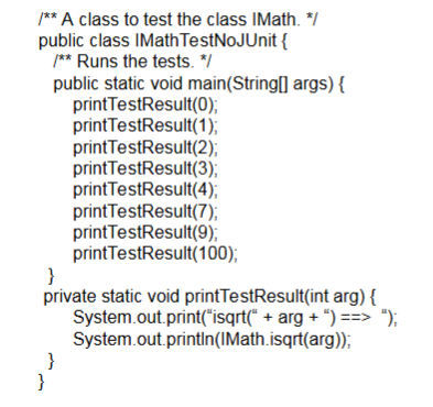 <p>conventional testing without JUnit: what would be the output of this? why is this insufficient for unit testing?</p>