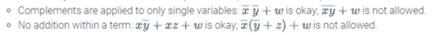 <p>Complements are applied to only single variables:</p><p>No addition within a term:</p>