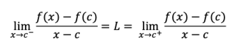 <p>Limit as x approaches c from the left of f(x) - f(c ), all over (x-c) is equal to limit as x approaches c from the right of f(x) - f(c ), all over (x-c)</p>