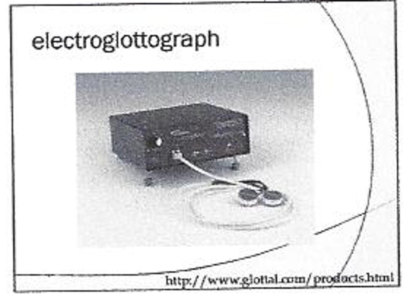 <p>electrodes on the neck- measures impedance which corresponds with vocal fold contact</p>