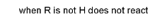 <p>no, there are no hydrogens present in the R group</p>