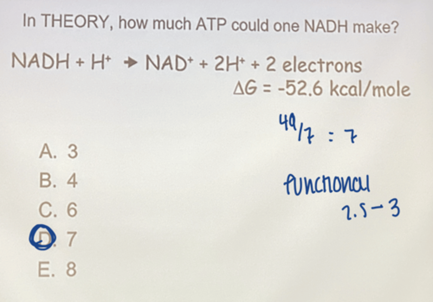 <p>NADH + H+ → NAD+ + 2H+ + 2 electrons</p><p>∆G = -52.6 kcal/mole</p><p>7</p>