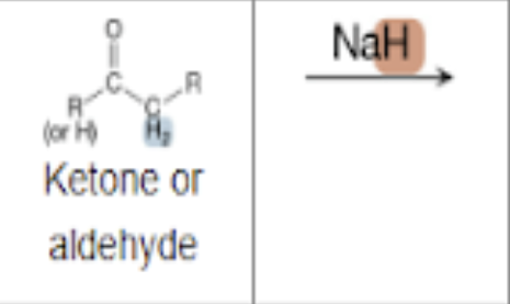 <p>What is the product of the reaction between a ketone or aldehyde and NaH?</p>