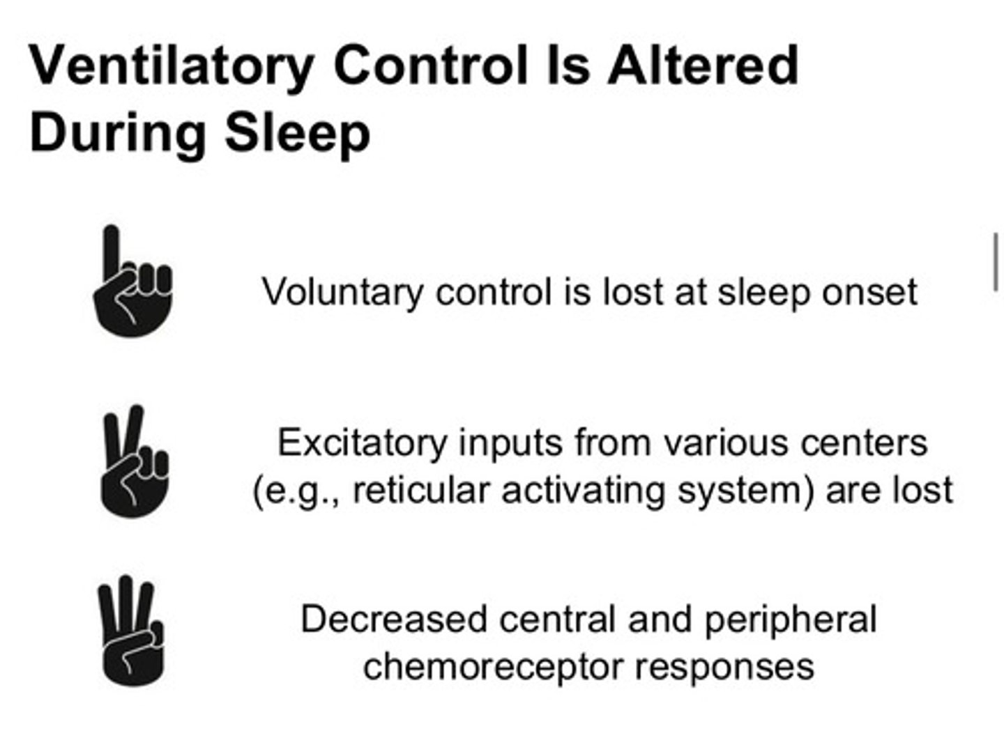<p>1) voluntary control is lost (because the person is asleep)</p><p>2) there is less stimulation from other excitatory brain centers</p><p>3) the central and peripheral chemoreceptors have decreased response</p>