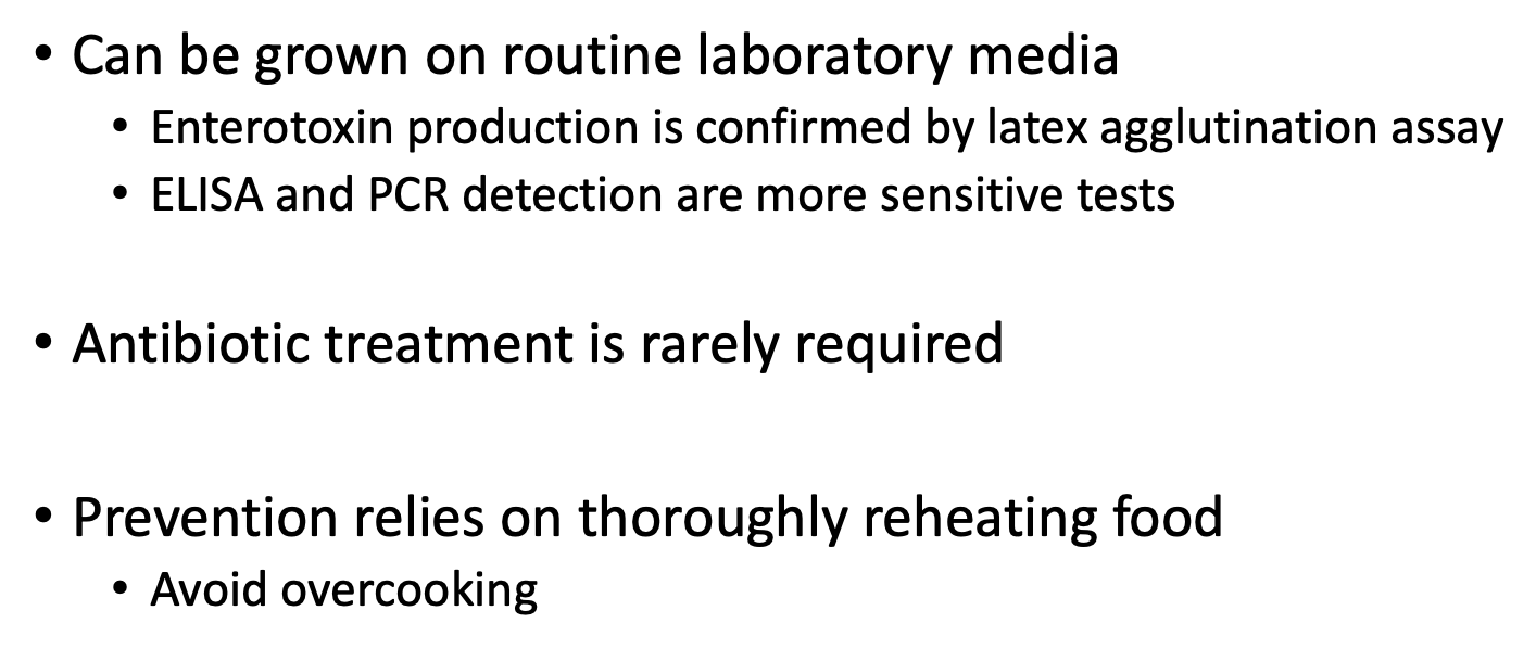 Gram +

**Enterotoxin** – enhanced activity when exposed to trypsin

Consumption of contaminated meat; associated with pig feasts

Can occur in people released from POW camps
