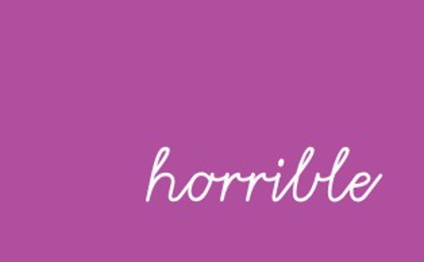 <p>It is horrible</p>