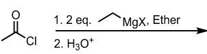 <p>Addition of a Grignard Reagent to an Acyl Chloride</p>