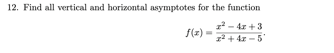 <p><span>Find all vertical and horizontal asymptotes for the function</span></p>
