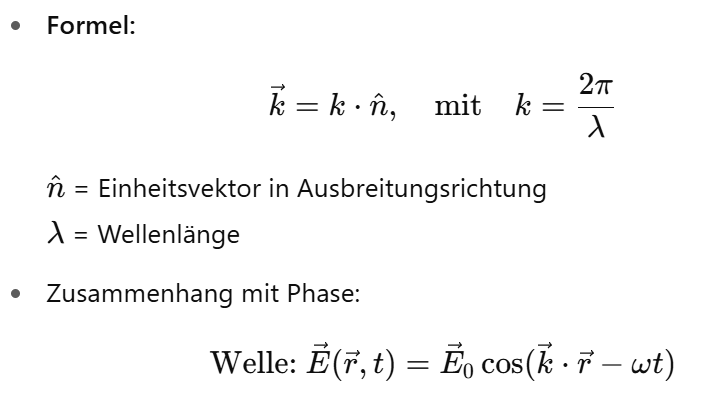 <p><strong>Ausbreitung:</strong><br>Eine ebene Welle breitet sich in Richtung des Ausbreitungsvektors k aus.<br>Das elektrische Feld E und das magnetische Feld B stehen senkrecht zur Ausbreitungsrichtung und zueinander.<br>Die Felder schwingen sinusförmig.<br><br><br><strong>Ausbreitungsvektor:</strong><br>Zeigt in Richtung der Wellenfortpflanzung<br>k = k*n mit k=2pi/lambda <br></p><p>In jeder Raumrichtung gilt: Die elektromagnetische Welle breitet sich mit Lichtgeschwindigkeit c entlang k aus – dabei schwingen E und B orthogonal dazu.</p><p></p>