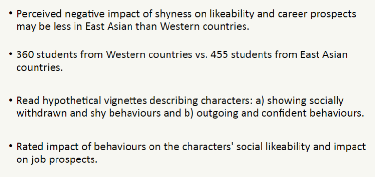 <ul><li><p>western participants rated outgoing characters as more likeable than East Asian participants</p></li><li><p>East Asian participants rated the job prospects of shy characters higher than Western participants</p></li></ul>