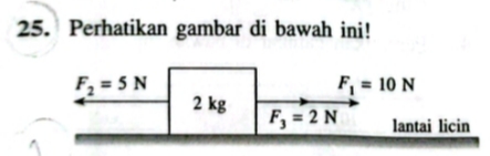 <p>BESARNYA PERCEPATAN YANG DIALAMI BENDA ADALAH?</p><p>A. 1 M/S</p><p>B. 3,5 M/S</p><p>C. 6,5 M/S</p><p>D. 8,5 M/S</p><p></p>