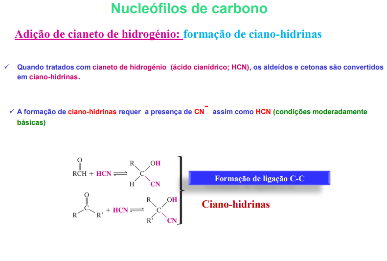 <ul><li><p>quando tratados com cianeto de hidrogénio (ácido cianídrico; HCN), os aldeídos e cetonas são conevrtidos em <strong>ciano-hidrinas</strong></p></li><li><p><strong>a formação de ciano-hidrinas </strong>requer a presença de CN- assim como HCN (condições moderadamente básicas)</p></li></ul><p></p>