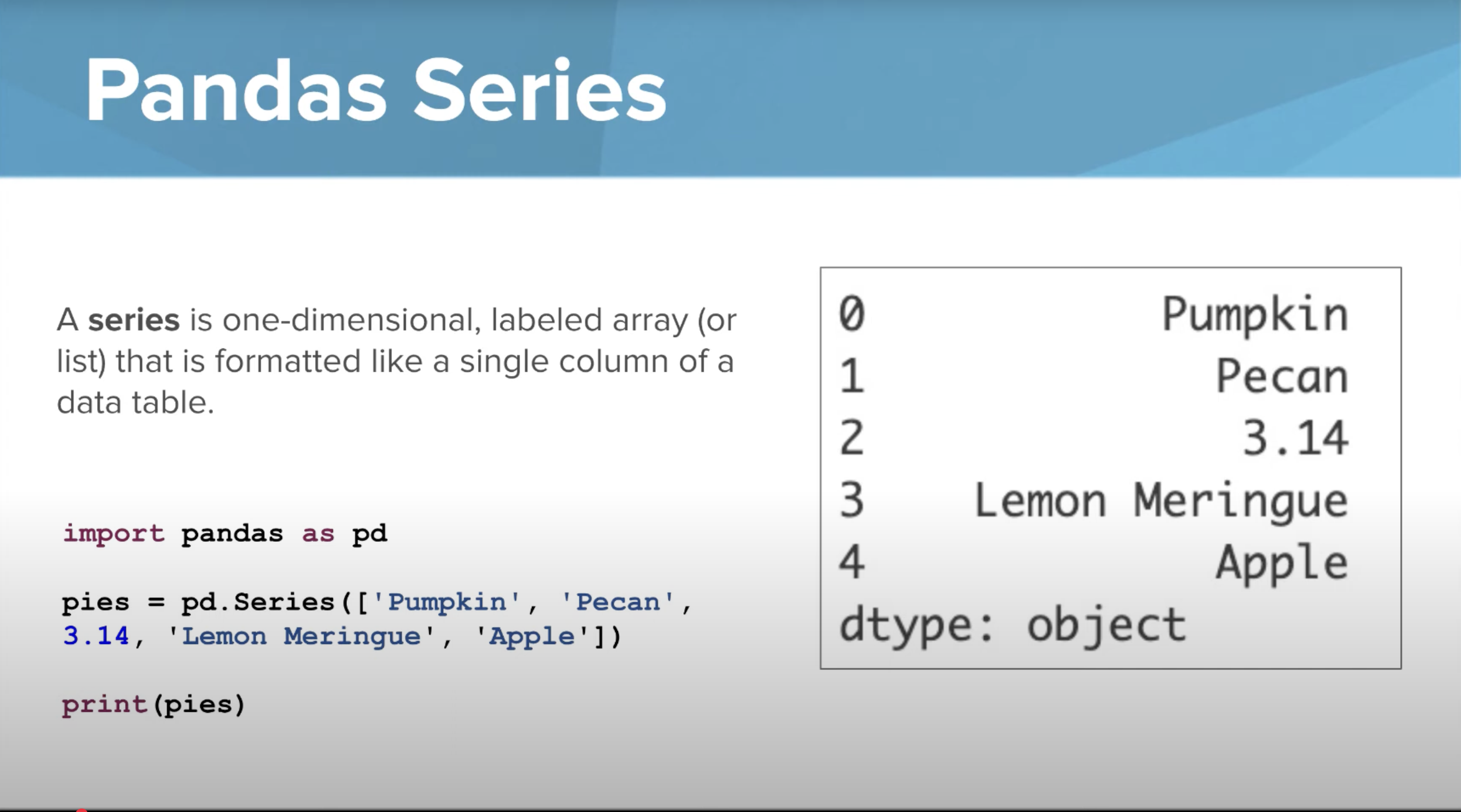 <p>One-dimensional labeled array or list that is formatted for like a single column of a data table. </p>