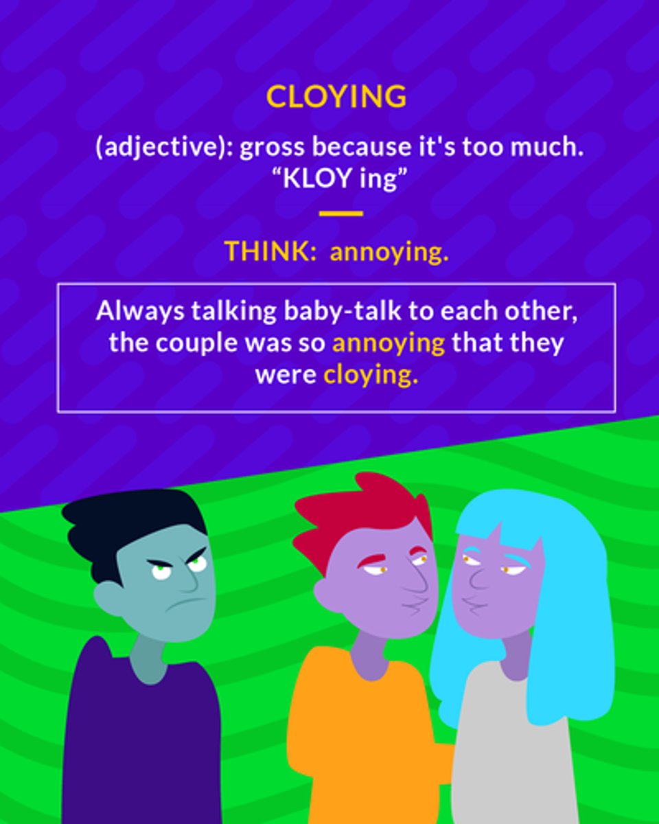 <p>(adj.) sickly sweet; excessive</p><p>(adj.) gross because it’s too much</p>