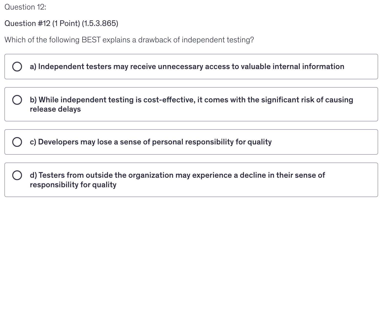 <p>Which of the following BEST explains a drawback of independent testing?</p>