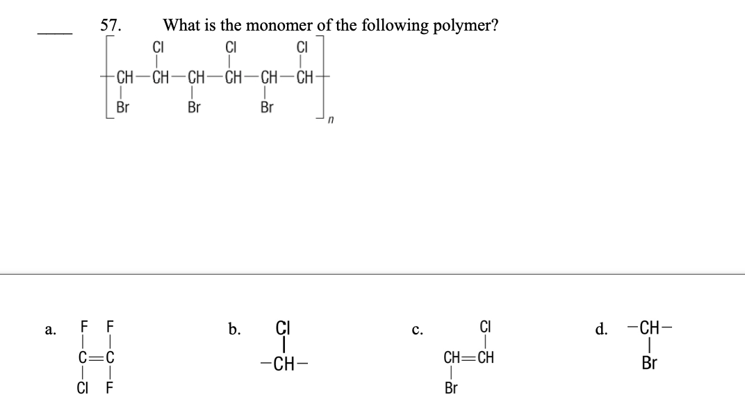 <p>57. What is the monomer of the following polymer?</p><p></p>