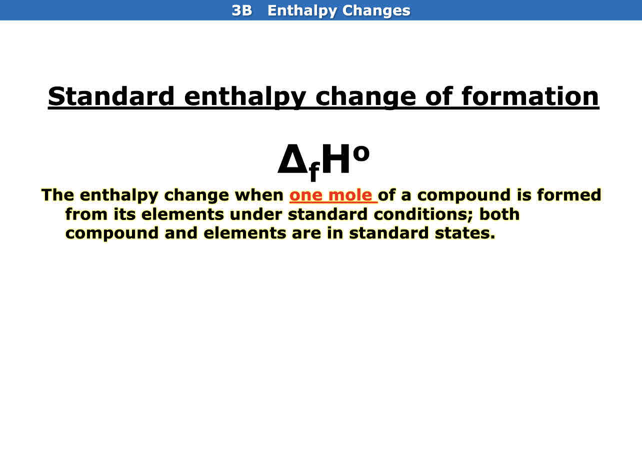 <p>The enthalpy change when one mole of a compound is formed from its elements under standard conditions; both compounds and elements are in standard states</p>