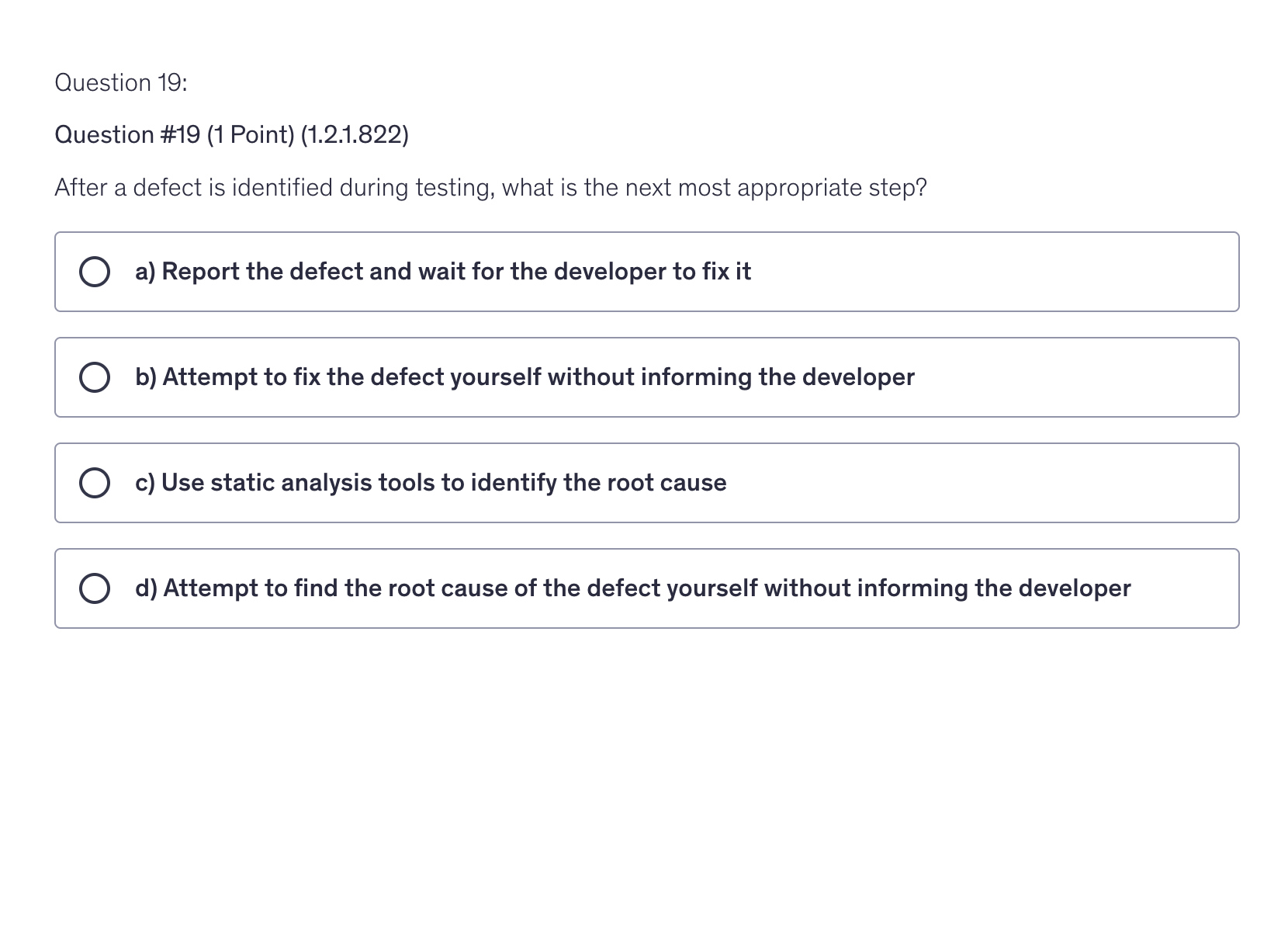 <p>After a defect is identified during testing, what is the next appropriate step?</p>