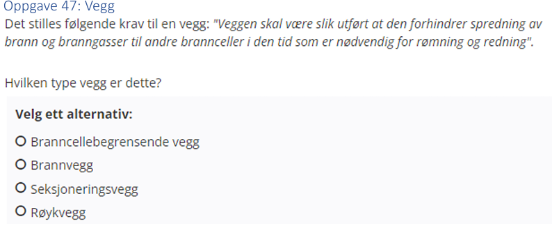 <p>(Vegg: bank) “<em>Veggen skal være utført slik at den forhindrer spredning av brann og branngasser til andre brannceller i den tid som er nødvendig for rømning og redning”</em>.</p><p>Hvilken type vegg er dette?</p>
