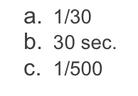 <p>Which shutter speed would be best for capturing stop action / freeze an object or item in time?</p>