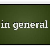 <p>in general</p>