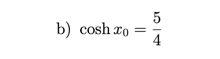 <p>In each part, a value for one of the hyperbolic functions is given at an unspecified positive number x0. Use appropriate identities to find the exact values of the remaining five hyperbolic functions at x0.</p>