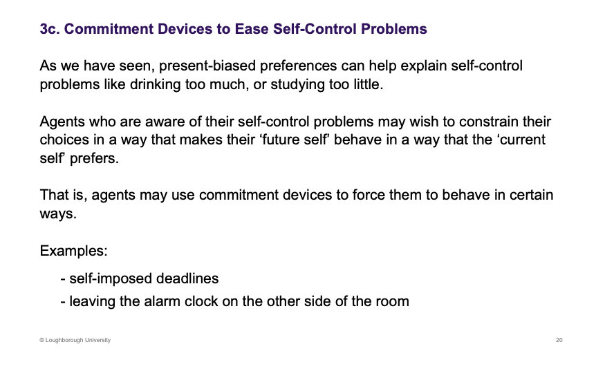 <p>We know ourselves, self aware. Constraint future behaviour to behave in a way we want to behave. E.g. have to revise over Christmas.</p>
