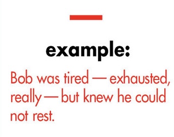 <p><span>Longer than hyphens and used to indicate a break in thought, emphasis, or parenthetical idea (words, phrases, or clauses that add extra but not necessary information).</span></p>