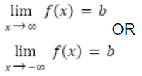 <p>lim x → infinity f(x) = b</p><p>lim x → - infinity f(x) = b</p>